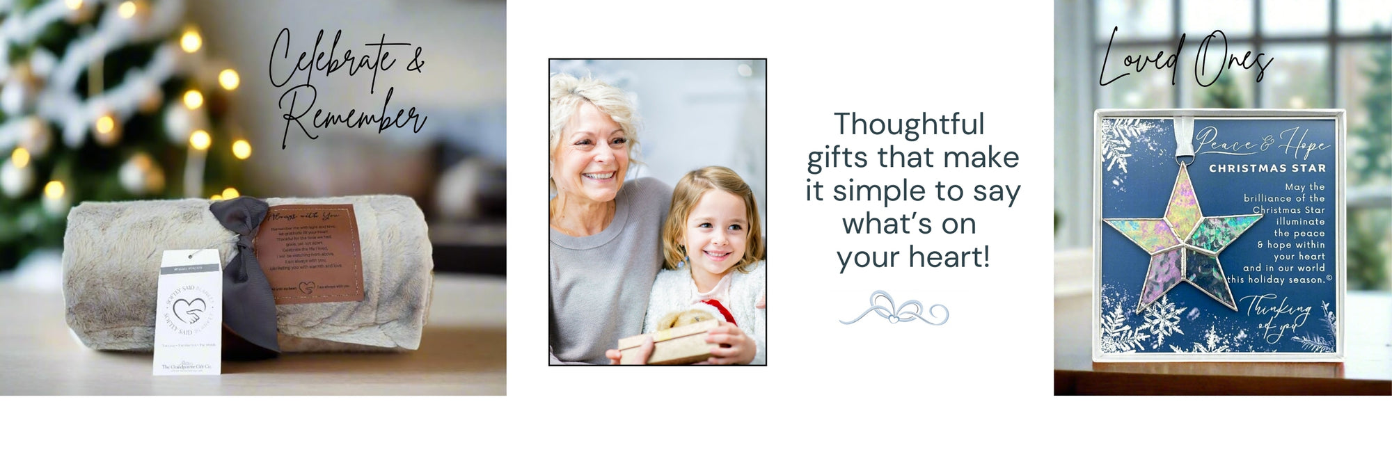 Left: Always with You blanket with the text Celebrate & Remember. Center: A grandma and granddaughter holding a gift with the text "Thoughtful gifts that make it simple to say what's on your heart!" Right: Peace & Hope Christmas Star with text "Loved Ones"